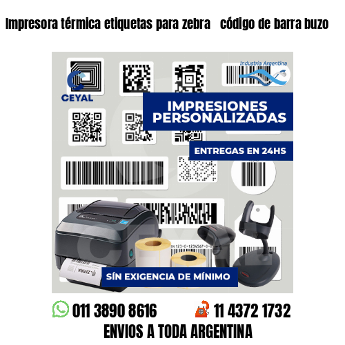 Impresora térmica etiquetas para zebra  código de barra buzo